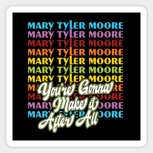 Mary Tyler Moore: You're Going to Make it After All Magnet